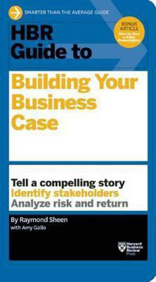 HBR Guide to Building Your Business Case (HBR Guide Series)(English, Paperback, Sheen Raymond)