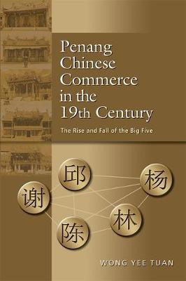 Penang Chinese Commerce in the 19th Century(English, Electronic book text, Yee Tuan Wong)
