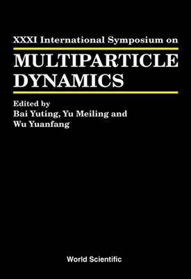 Proceedings of the Xxxi International Symposium on Multiparticle Dynamics(English, Electronic book text, Wu Yuanfang)