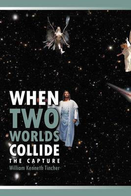When Two Worlds Collide(English, Paperback, Tincher William Kenneth)