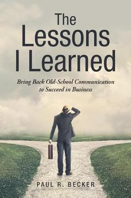 The Lessons I Learned(English, Paperback, Becker Paul R)