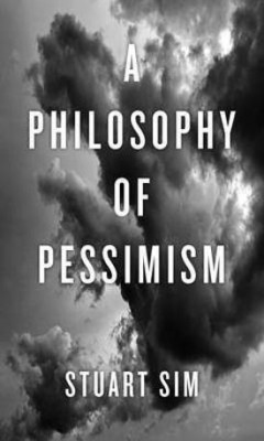 A Philosophy of Pessimism(English, Paperback, Sim Stuart)