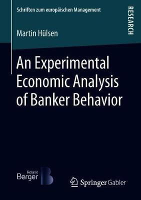 An Experimental Economic Analysis of Banker Behavior(English, Paperback, Huelsen Martin)