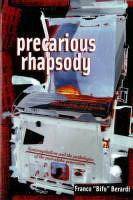 Precarious Rhapsody(English, Paperback, Berardi Franco 'Bifo')