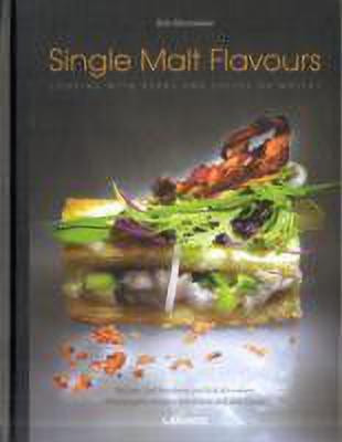Single Malt Flavours: Cooking With Whisky-marinated Herbs(English, Hardcover, Minnekeer Bob)
