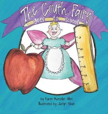 The Couth Fairy Goes to School(English, Hardcover, Allen Karen Mutchler)