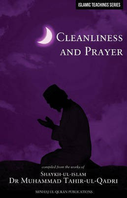 Islamic Teachings Series: Cleanliness and Prayer(English, Paperback, Dr. Tahir-ul-Qadri Muhammad)
