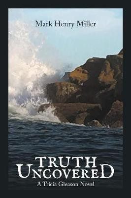 Truth Uncovered(English, Paperback, Miller Mark Henry Dr)