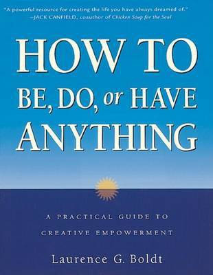 How to be, Do, or Have Anything(English, Paperback, Boldt Laurence G.)