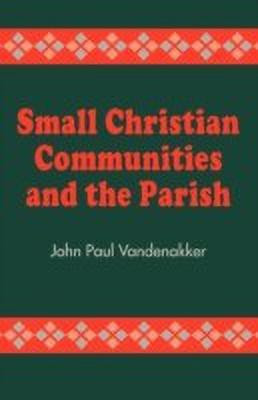 Small Christian Communities and the Parish(English, Paperback, Vandenakker John Paul)