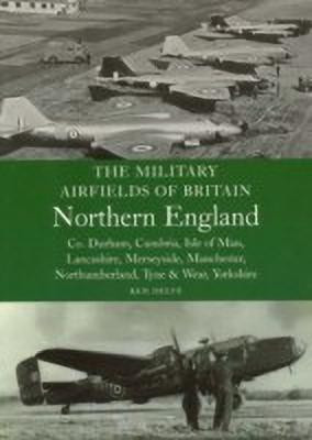 The Military Airfields of Britain: North England(English, Paperback, Delve Ken)