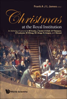 Christmas at the Royal Institution(English, Electronic book text, James Frank A. J. L)