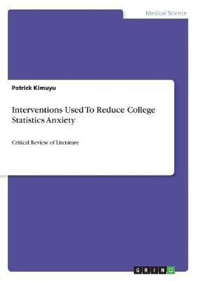 Interventions Used To Reduce College Statistics Anxiety(English, Paperback, Kimuyu Patrick)