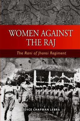 Women Against the Raj(English, Electronic book text, Lebra Joyce C)