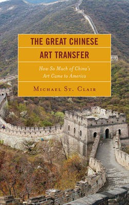 The Great Chinese Art Transfer(English, Hardcover, Clair Michael St.)