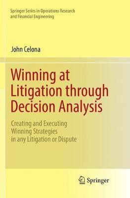 Winning at Litigation through Decision Analysis(English, Paperback, Celona John)