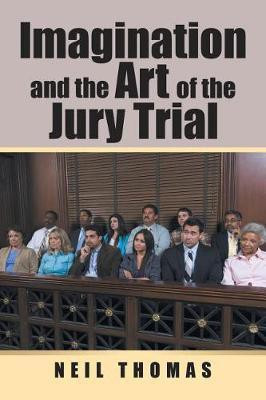 Imagination and the Art of the Jury Trial(English, Paperback, Thomas Neil)