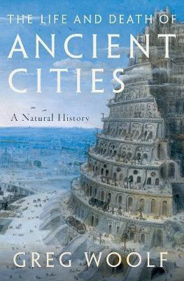 The Life and Death of Ancient Cities(English, Hardcover, Woolf Greg)