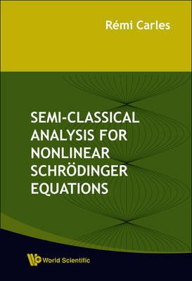 Semi-Classical Analysis for Nonlinear Schro Dinger Equations(English, Electronic book text, Carles Remi)