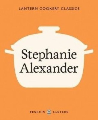 Lantern Cookery Classics - Stephanie Alexander(English, Paperback, Alexander Stephanie)