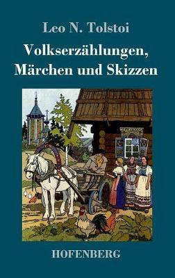 Volkserzaehlungen, Maerchen und Skizzen(German, Hardcover, Tolstoi Leo N)