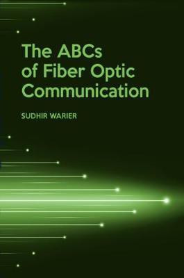 The ABCs of Fiber Optic Communication(English, Hardcover, Warier Sudhir)