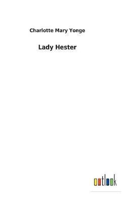 Lady Hester(English, Hardcover, Yonge Charlotte Mary)