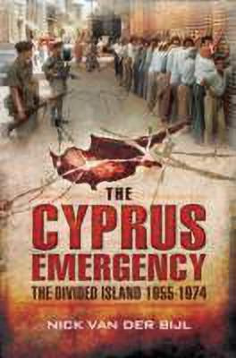 Cyprus Emergency: The Divided Island 1955-1974(English, Paperback, Bijl Nik Van Der)