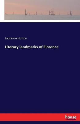 Literary landmarks of Florence(English, Paperback, Hutton Laurence)