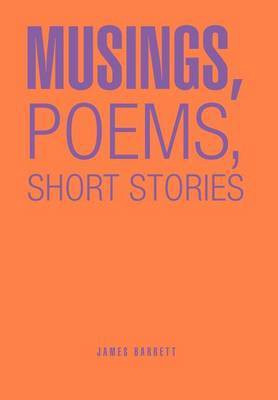 Musings, Poems, Short Stories(English, Hardcover, Barrett James)