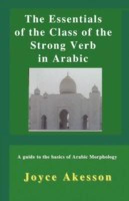 The Essentials of the Class of the Strong Verb in Arabic(English, Paperback, Akesson Joyce)