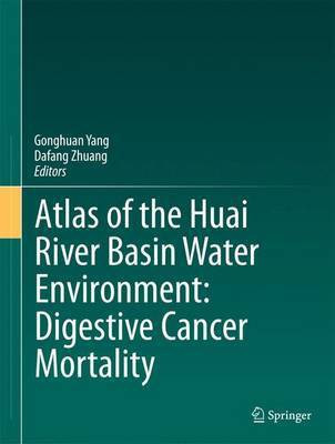 Atlas of the Huai River Basin Water Environment: Digestive Cancer Mortality(English, Hardcover, unknown)