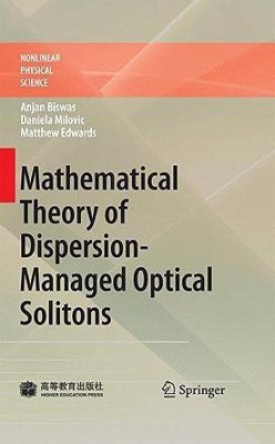 Mathematical Theory of Dispersion-Managed Optical Solitons(English, Hardcover, Biswas Anjan)