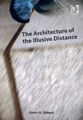 The Architecture of the Illusive Distance(English, Electronic book text, Ameri Amir H Dr)