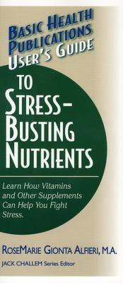 User'S Guide to Stress-Busting Nutrients(English, Paperback, Alfieri RoseMarie Gionta)