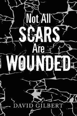 Not All Scars Are Wounded(English, Paperback, Gilbert David)