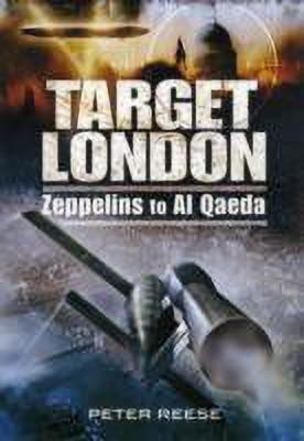 Target London: Bombing the Capital 1915-2005(English, Hardcover, Reese Peter)