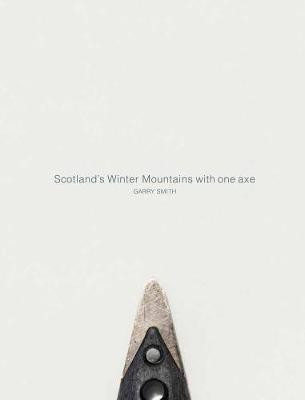 Scotland's Winter Mountains with one axe(English, Hardcover, Smith Gary)