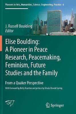 Elise Boulding: A Pioneer in Peace Research, Peacemaking, Feminism, Future Studies and the Family(English, Paperback, unknown)