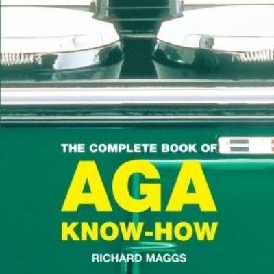 The Complete Book of Aga Know-How(English, Paperback, Maggs Richard)