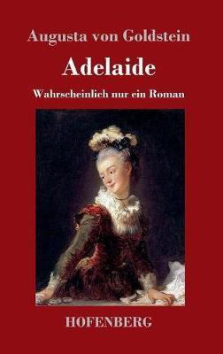 Adelaide(German, Hardcover, Goldstein Augusta Von)