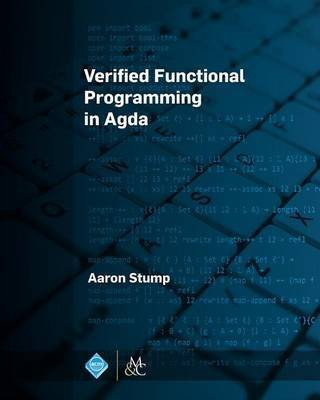 Verified Functional Programming in Agda(English, Electronic book text, Stump Aaron)