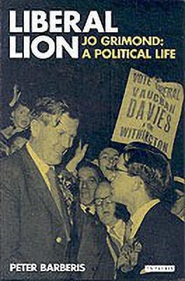 Liberal Lion  - Jo Grimond A Political Life(English, Hardcover, Barberis Peter)