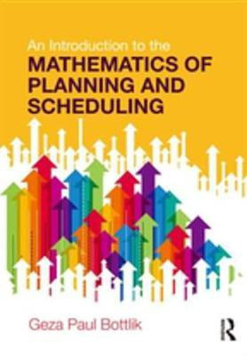 An Introduction to the Mathematics of Planning and Scheduling(English, Electronic book text, Bottlik Geza Paul)
