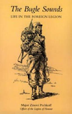 Bugle Sounds: Life in the Foreign Legion (1927) 2004(English, Paperback, Pechkoff Zinovi)