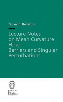 Lecture Notes on Mean Curvature Flow: Barriers and Singular Perturbations(English, Paperback, Bellettini Giovanni)