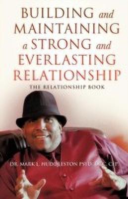 Building and Maintaining A Strong and Everlasting Relationship(English, Paperback, Huddleston Psyd DCC Cfp)