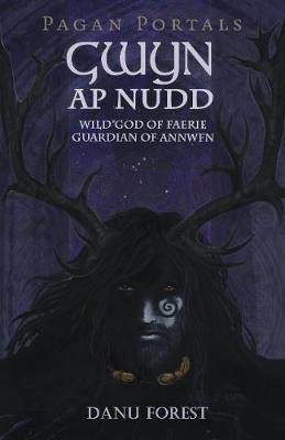 Pagan Portals - Gwyn ap Nudd - Wild god of Faery, Guardian of Annwfn(English, Paperback, Forest Danu)