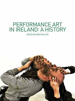 Performance Art in Ireland(English, Electronic book text, unknown)