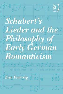 Schubert's Lieder and the Philosophy of Early German Romanticism(English, Electronic book text, Feurzeig Lisa Dr)